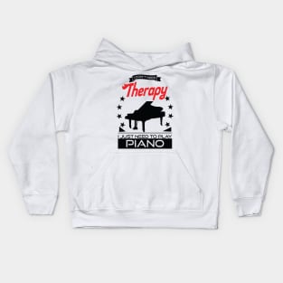 Piano - Better Than Therapy Gift For Pianists Kids Hoodie